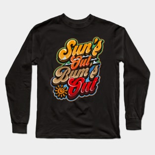 SUNS OUT BUMS OUT SUMMER Long Sleeve T-Shirt